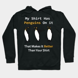 My shirt has penguins on it that makes it better than yours Hoodie